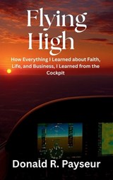 Flying High - Donald R Payseur - 9798295640209