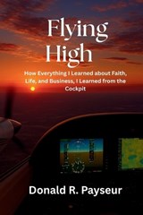 Flying High - Donald R Payseur - 9798295640346