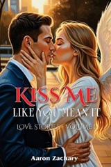 Kiss Me Like You Mean It - Aaron Zackary - 9798295641176