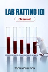 Lab Ratting 101 - Todd Nicholson - 9798295641350