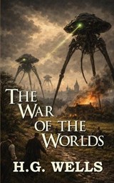 The War Of The Worlds - H G Wells - 9798295641886