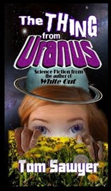 The Thing from Uranus - Tom Sawyer - 9798295645259