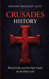Crusades History - History Brought Alive - 9798295650437