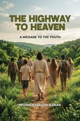 The Highway to Heaven - Hegumen Abraam Sleman - 9798295654527