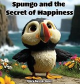 Spungo and the Secret of Happiness - J R Incer - 9798295655296