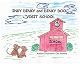 INKY DINKY and DINKY DOO VISIT SCHOOL - Cleo J. Waters - 9798295657498