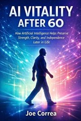 AI Vitality After 60 - Joe Correa - 9798295663314
