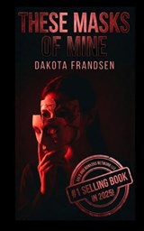 These Masks of Mine - Dakota Frandsen - 9798295666223