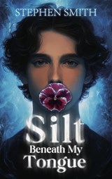 Silt Beneath My Tongue - Stephen Smith - 9798295666476