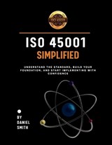 ISO 45001 Simplified - Daniel Smith - 9798295667350
