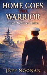 Home Goes The Warrior - Jeff Noonan - 9798295670404