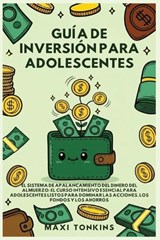 Guía de Inversión para Adolescentes - Maxi Tonkins - 9798295670626