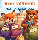 Vincent and Stetson's Not so Great Idea - Brittany A Sadel - 9798295672644