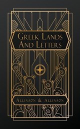 Greek Lands and Letters - Francis Greenleaf Allinson ; Anne Crosby Emery Allinson - 9798295672989