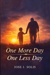 One More Day, One Less Day - Jose J Solis - 9798295676864