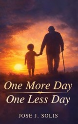 One More Day, One Less Day - Jose J Solis - 9798295676918
