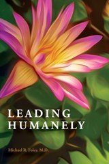 Leading Humanely - Michael R Foley - 9798295680694