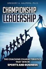 Championship Leadership - Gregory A Halpern - 9798295687990