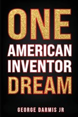 ONE American Inventor DREAM - George Darmis - 9798295688508