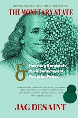 The Monetary State - Monetary Statecraft & the Architecture of Financial Power. - Jag Desaint - 9798295688836