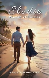 Elodie Woman of Passion - Arthur R Schweitzer - 9798295717116