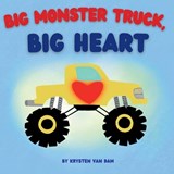 Big Monster Truck, Big Heart, Monster Truck Book - Krysten van Dam - 9798295722042