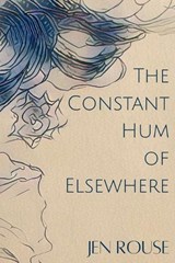 The Constant Hum of Elsewhere - Jen Rouse - 9798295729256