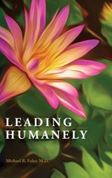 Leading Humanely - Michael R Foley - 9798295729287