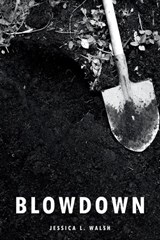 Blowdown - Jessica L. Walsh - 9798295729560