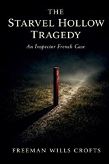 The Starvel Hollow Tragedy - Freeman Wills Crofts - 9798295732911