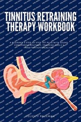 Tinnitus Retraining Therapy Workbook - Felicity Paulman - 9798295734519