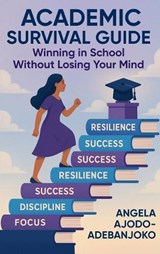 Academic Survival Guide - Angela Ajodo-Adebanjoko - 9798295736704