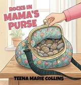 Rocks in Mama's Purse - Teena Marie Collins - 9798295737336
