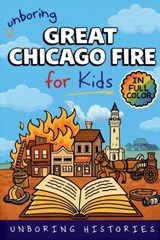 Unboring Great Chicago Fire for Kids - Unboring Histories - 9798295743726