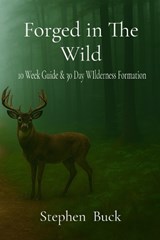 Forged in The Wild - Stephen Buck - 9798295745409