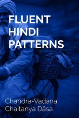Fluent Hindi Patterns - Chandra-Vadana Chaitanya Dasa - 9798295751745