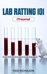 Lab Ratting 101 - Todd Nicholson ; Flessor - 9798295753527