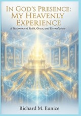 In God's Presence - Richard M Eunice - 9798295755248