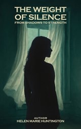 The Weight of Silence - Helen Marie Huntington - 9798295759369