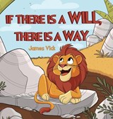 If There Is a Will, There Is a Way - James Vick - 9798295759680