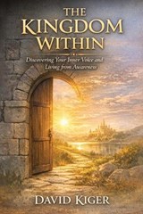 The Kingdom Within - David Kiger - 9798295768279