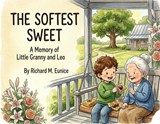The Softest Sweet - Richard M Eunice - 9798295773594