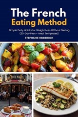 The French Eating Method - Stephanie Hinderock - 9798295773617