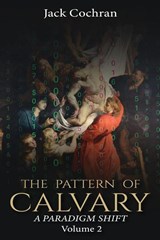 The Pattern of Calvary - Jack Cochran - 9798295777738