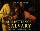 The Pattern Of Calvary: Graphic Introduction - Jack Cochran - 9798295777769