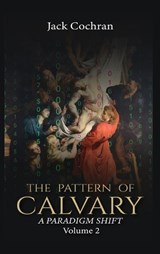 The Pattern of Calvary - Jack Cochran - 9798295777806