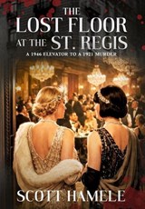 The Lost Floor at the St. Regis - Scott Hamele - 9798295786273
