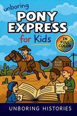 Unboring Pony Express for Kids - Unboring Histories - 9798295787386