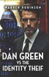 DAN GREEN vs. the IDENTITY THIEF - Warren Robinson - 9798295788130