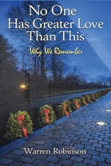 No One Has Greater Love Than This Why We Remember - Warren Robinson - 9798295788895